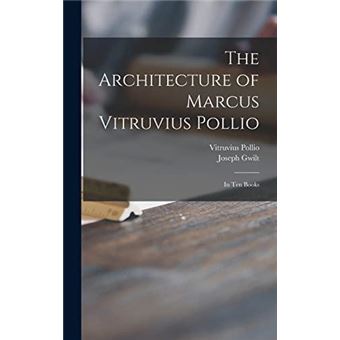 The Architecture Of Marcus Vitruvius Pollio - 1
