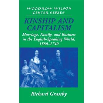 Kinship and Capitalism - Marriage, Family, and Business in the English-Speaking World, 1580-1740 - Hardback - 2000 - 1