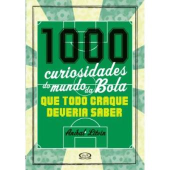 1000 Curiosidades Do Mundo Da Bola Que Todo Craque - 1