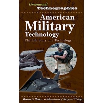 American Military Technology - The Life Story of a Technology - Hardback - 2006 - 1