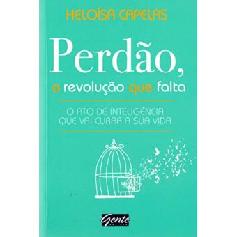 Perdão, A Revolução Que Falta Heloísa Capelas - Cartonado - Heloísa ...