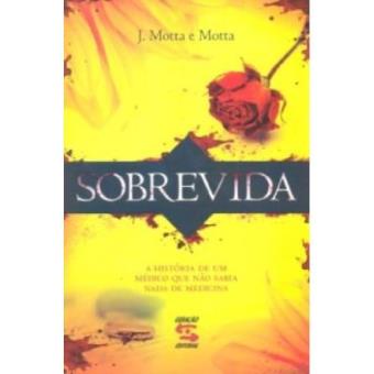 Sobrevida. A História De Um Medico Que Não Sabia Nada De Medicina - 1