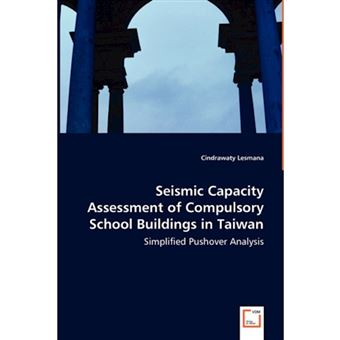 Seismic Capacity Assessment of Compulsory School Buildings in Taiwan - Simplified Pushover Analysis - Paperback / softback - 2008 - 1