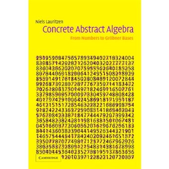 Concrete Abstract Algebra - From Numbers to Grobner Bases - Hardback - 2003 - 1