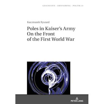 Poles In Kaisers Army On The Front Of The First World War - 1