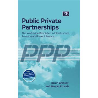 Public Private Partnerships The Worldwide Revolution In Infrastructure Provision And Project Finance - 1