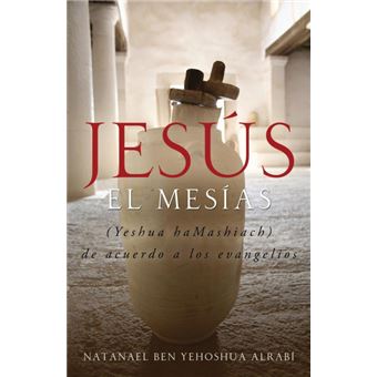 Jesus El Mesias yeshua Hamashiach De Acuerdo ALos Evangelios - 1