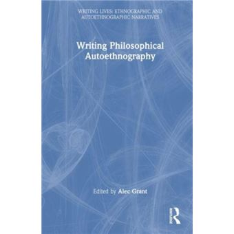 Writing Philosophical Autoethnography By Taylor & Francis Ltd - 1
