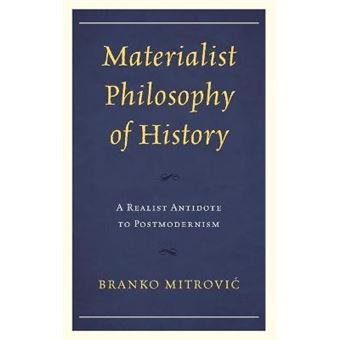 Materialist Philosophy Of History A Realist Antidote To Postmodernism - 1