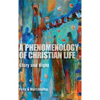 A Phenomenology Of Christian Life Glory And Night Indiana Series In The Philosophy Of Religion - 1