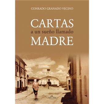 Cartas A Un Sueño Llamado Madre - 1