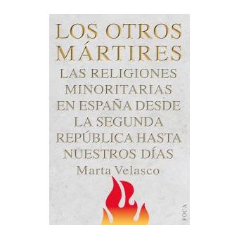 Los otros mártires : las religiones minoritarias en España desde la Segunda República a nuestros días - 1