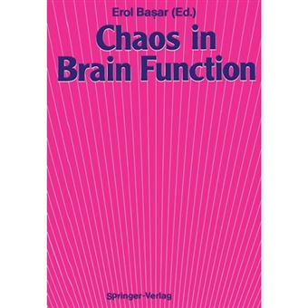 Chaos in Brain Function - Containing Original Chapters by E. Basar and T. H. Bullock and Topical Articles Reprinted from the Springer Series in Brain Dynamics - Paperback - 1990 - 1