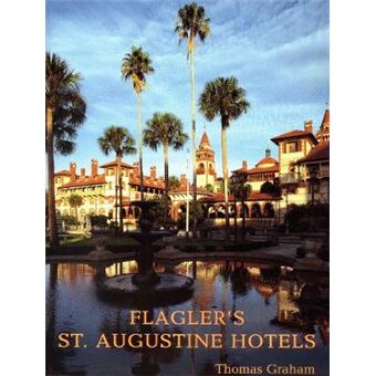 Flagler'S St Augustine Hotels The Ponce De Leon, The Alcazar, And The Casa Monica - 1