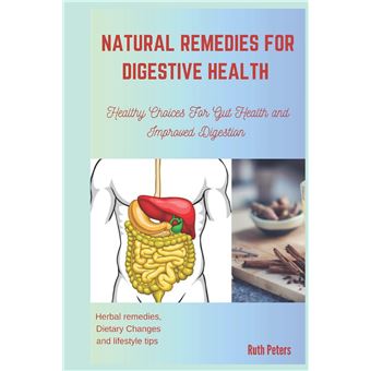 Natural Remedies For Digestive Health  Healthy Choices For Gut Health And Improved Digestion - 1