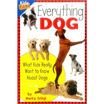 Everything Dog - What Kids Really Want to Know About Dogs - Paperback - 2003 - 1