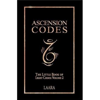 Ascension Codes Little Book Of Light Codes Volume 2  Activation Symbols Messages And Guidance For Awakening By Laara Other Book - 1