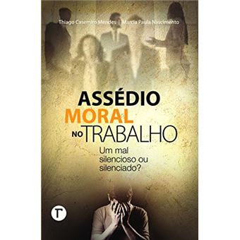 Assédio Moral No Trabalho Um Mal Silencioso Ou Silenciado? - 1