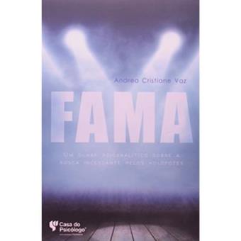 Fama - Um Olhar Psicanalitico Sobre A Busca Incessante Pelos Holofotes - 1