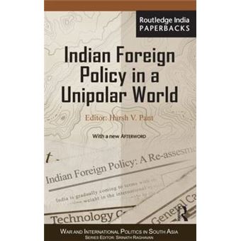 Indian Foreign Policy In A Unipolar World War And International Politics In South Asia - 1