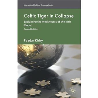 Celtic Tiger in Collapse - Explaining the Weaknesses of the Irish Model - Paperback - 2010 - 1