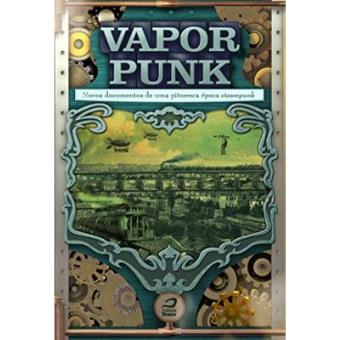 Vaporpunk. Novos Documentos De Uma Pitoresca Época Steampunk - 1