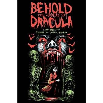 Behold The Undead Of Dracula Lurid Tales Of Cinematic Gothic Horror - 1