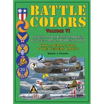 Battle Colors Insignia And Aircraft Markings Of The Us Army Air Forces In Wwii Chinaburmaindia And The Western Pacific Vi - 1