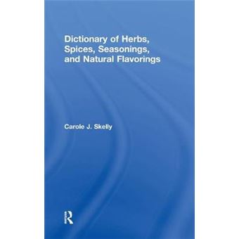 Dictionary of Herbs, Spices, Seasonings, and Natural Flavorings - Hardback - 1994 - 1