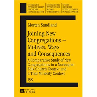 Joining New Congregations  Motives, Ways and Consequences A Comparative Study of New Congregations in a Norwegian Folk Church Context and a Thai  in the Intercultural History of Christianity - 1