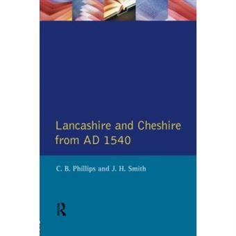 Lancashire And Cheshire From Ad 1540,  A Regional History Of England - 1