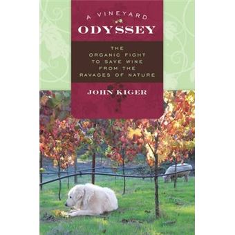 A Vineyard Odyssey : The Organic Fight to Save Wine from the Ravages of Nature - 1