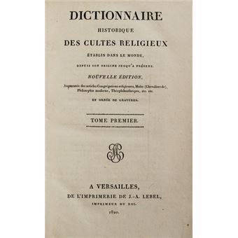 Dictionaire historique des cultes religieux. - 1