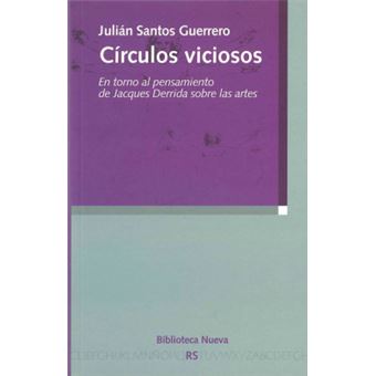 Círculos viciosos : en torno al pensamiento de Jacques Derrida sobre las artes - 1