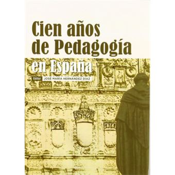 Cien Años De Pedagogía En España - 1