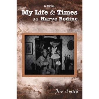 My Life & Times as Harve Bodine - Paperback / softback - 2007 - 1