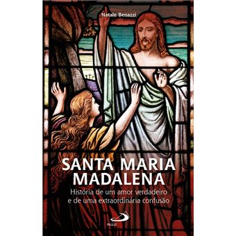 Santa Maria Madalena - História De Um Amor Verdadeiro E De Uma Extraordinária Confusão - 1