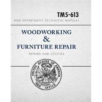War Department Technical Manual - Woodworking & Furniture Repair - 1