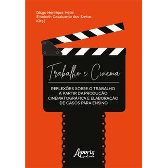 Trabalho E Cinema: Reflexões Sobre O Trabalho A Partir Da Produção Cinematográfica E Elaboração De C - 1