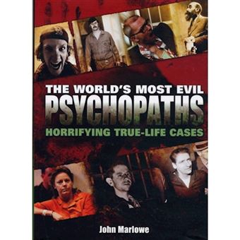 The World's Most Evil Psychopaths - Horrifying True-life Cases - Hardback - 2007 - 1