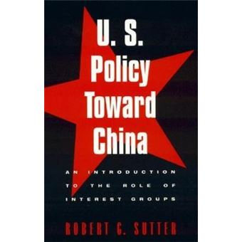 U.S. Policy Toward China : An Introduction to the Role of Interest Groups - 1
