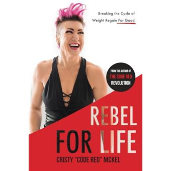 Rebel for Life: Breaking the Cycle of Weight Regain For Good - 1