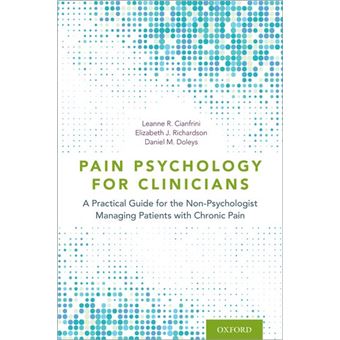 Pain Psychology For Clinicians A Practical Guide For The Nonpsychologist Managing Patients With Chronic Pain - 1