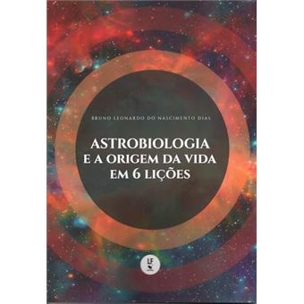 Astrobiologia E A Origem Da Vida Em 6 Lições - 1