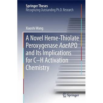 A Novel Heme-thiolate Peroxygenase AaeAPO and its Implications for C-H Activation Chemistry - Hardback - 2016 - 1