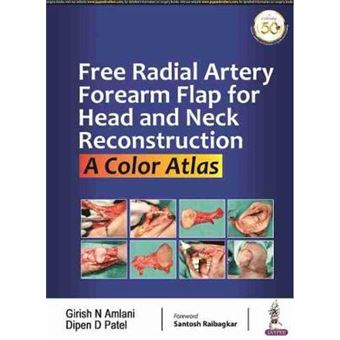 Free Radial Artery Forearm Flap For Head And Neck Reconstruction A Color Atlas - 1