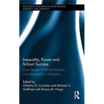 Inequality, Power and School Success - Case Studies on Racial Disparity and Opportunity in Education - Hardback - 2015 - 1