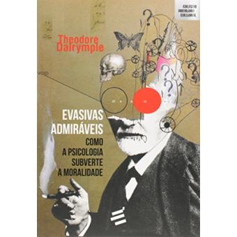 Evasivas Admiráveis. Como A Psicologia Subverte A Moralidade - 1