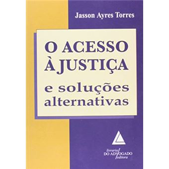O Acesso à Justiça e Soluções Alternativas - 1