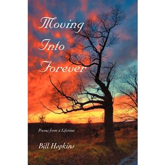 Moving Into Forever - Poems from a Lifetime - Paperback / softback - 2008 - 1